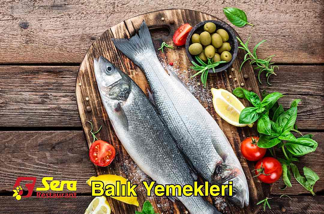 Sera Restaurant Perpa Balık Yemekleri