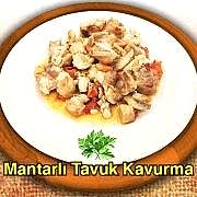 Mantarlı Tavuk Kavurma